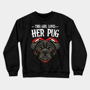 Pug - This Girl Loves Her Pug - Dog Lover Saying Crewneck Sweatshirt